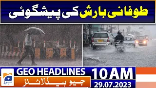 Geo Headlines 10 AM | Forecast for heavy rain and thundershowers across the country | 29 July 2023