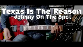 Texas Is The Reason - Johnny on the Spot (Guitar Cover)