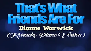 THAT'S WHAT FRIENDS ARE FOR - Dionne Warwick (KARAOKE PIANO VERSION)