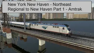 Train Simulator 18 - New York New Haven - Northeast Regional to New Haven Part 1 - Amtrak