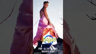 Pink - All Out Of Fight (By DJ Damn Bachata Remix)