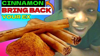 How to do a Cinnamon Spell That Bring Back Your Ex Within 24 Hours