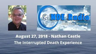 Nathan Castle: The Interrupted Death Experience