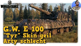 G.W. E 100 - "Tyr" Skin geil - Arty schlecht - World of Tanks