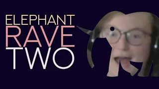 ELEPHANT RAVE TWO