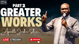 [MON,SEPT 11TH]GREATER WORKS (PART 2) WITH APOSTLE JOSHUA SELMAN |  APOSTLE JOSHUA SELMAN