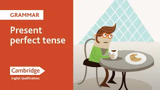 Present perfect tense | English Language Learning Tips | Cambridge English