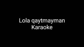 Lola Qaytmayman Karaoke (x-minus)