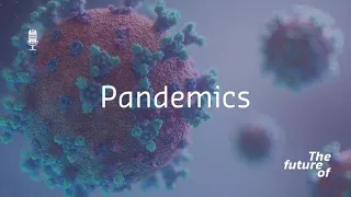 The Future Of: Pandemics
