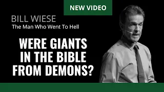 Were Giants In The Bible From Demons? - Bill Wiese, "The Man Who Went To Hell" "23 Minutes In Hell"