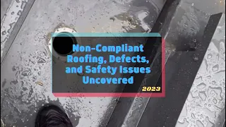 Rainy Day Building Inspection: Non-Compliant Roofing, Defects, and Safety Issues Uncovered