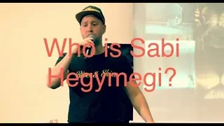 WHO IS SABI HEGYMEGI?| Motivational Message 2019 by Sabi Hegymegi | OnlyWayIsUp