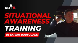 How A Professional Bodyguard Learns Situational Awareness