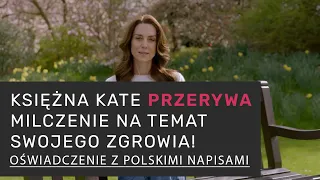 Księżna Kate przerywa milczenie na temat swojego zdrowia! (napisy PL)