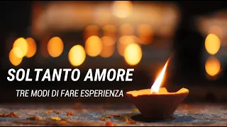 Soltanto Amore - Tre modi di fare esperienza