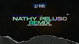 NATHY PELUSO REMIX - DJ Yayo (RKT) || BZRP Music Sessions #36