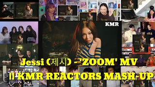 Jessi (제시) - 'ZOOM' MV  || KMR REACTORS MASH-UP