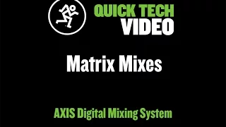 Mackie AXIS Digital Mixing System - Matrix Mixes