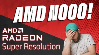 AMD Radeon Super Resolution Is Great But…