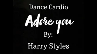 Dance Cardio; Adore you by Harry Styles