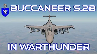 Buccaneer S.2B In Warthunder : A Basic Review