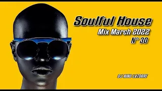 Soulful House Mix March 2022 N°30