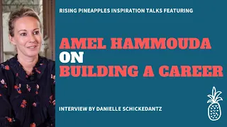 Building a career - Amel Hammouda - Inspiration Talks #5🍍Rising Pineapples