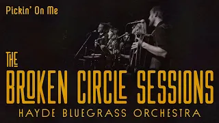 Hayde Bluegrass Orchestra - Pickin' on Me | The Broken Circle Sessions - Live at OCH