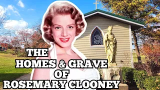 The HOMES & GRAVE OF ROSEMARY CLOONEY