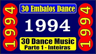 30 EMBALOS de 1994!!! Músicas Inteiras!!! DANCE MUSIC! Parte 01