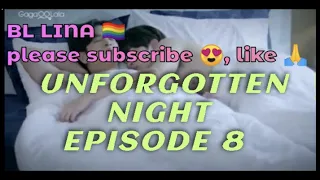 🏳️‍🌈unforgotten Night ep 8 edit Kim and Kamol couple edit. #bl #kamolkim #unforgottennight #yoonton