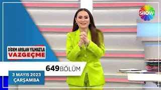 Didem Arslan Yılmaz'la Vazgeçme 649. Bölüm | 3 Mayıs 2023