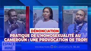 🔴HOMOSEXUALITÉ AU CAMEROUN🔴 : UNE PROVOCATION DE TROP ! - DÉNONCIATION À ESPACE MINÉ DU 21 JUIN 2023