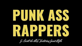 J. Scott da illesT featuring Junie Mills - PUNK ASS RAPPERS (Official Video)