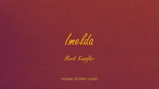 Mark Knopfler - Imelda (Lyrics) - Golden Heart (1996)