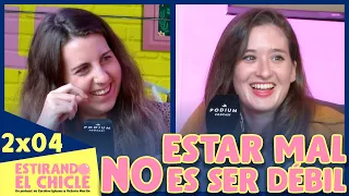 ESTAR MAL NO ES SER DÉBIL | Estirando el chicle 2x04