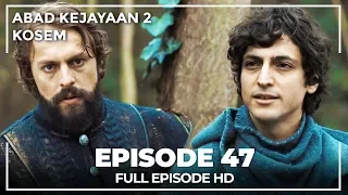 Abad Kejayaan 2: Kosem Episode 47 (Bahasa Indonesia)