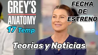 Grey’s Anatomy Temporada 17 Fecha Noticias y Teorías