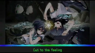 Cut to the feeling-Nightcore