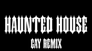 Aarne, Big Baby Tape, Kizaru - Haunted House (GAY REMIX)