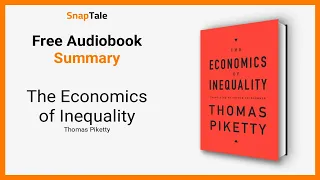 The Economics of Inequality by Thomas Piketty: 10 Minute Summary