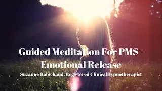 PMS / Emotional Release During Menstrual Cycle - Guided Meditation, Suzanne Robichaud, RCH