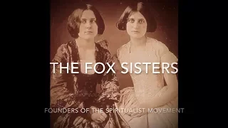 The Fox Sisters, Founders of the Spiritualist Movement
