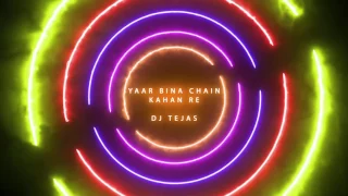 Yaar Bina Chain Kahan Re - DJ TEJAS