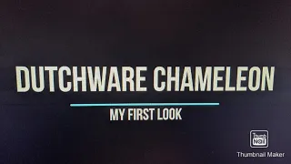 Dutchware Chameleon, my first look