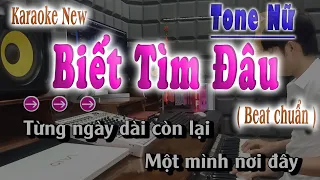 Karaoke Biết Tìm Đâu Tone Nữ Beat Chuẩn | song nhien karaoke