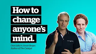 How to change anyone’s mind. Oren talks to Jonah Berger, Author of The Catalyst