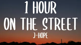 j-hope - on the street (1 HOUR/Lyrics) Ft. J. Cole