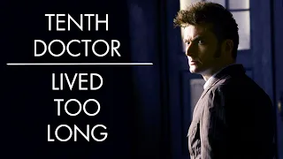 Tenth Doctor | Lived Too Long