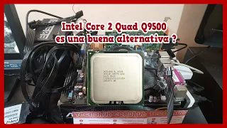 Intel Core 2 Quad Q9500 es una buena alternativa ?
